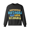Empowered Mothers Empower Others Sweatshirt