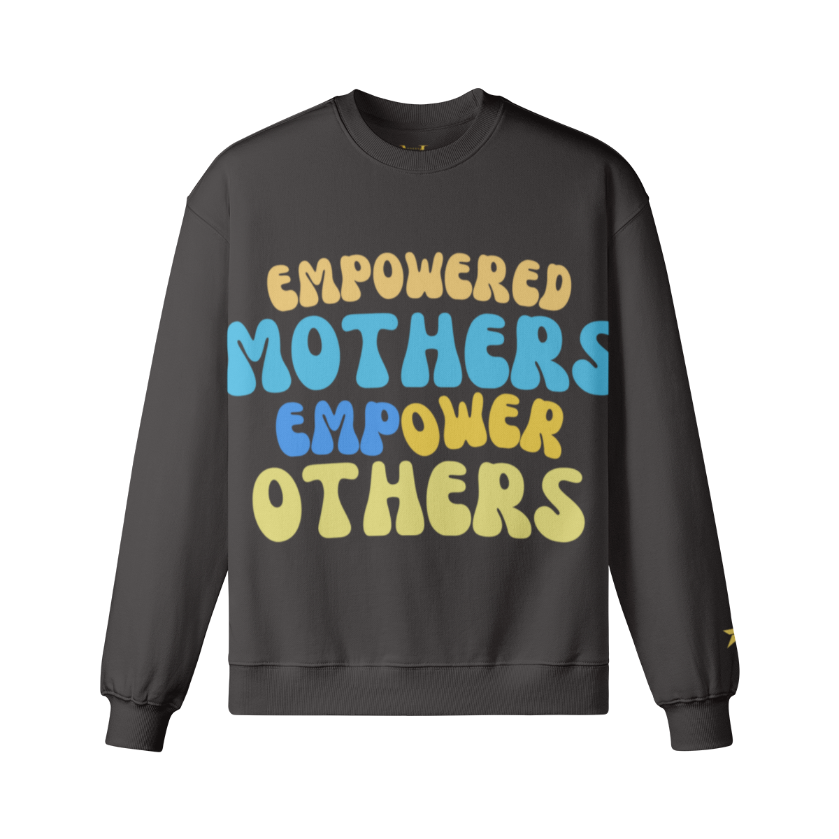 Empowered Mothers Empower Others Sweatshirt