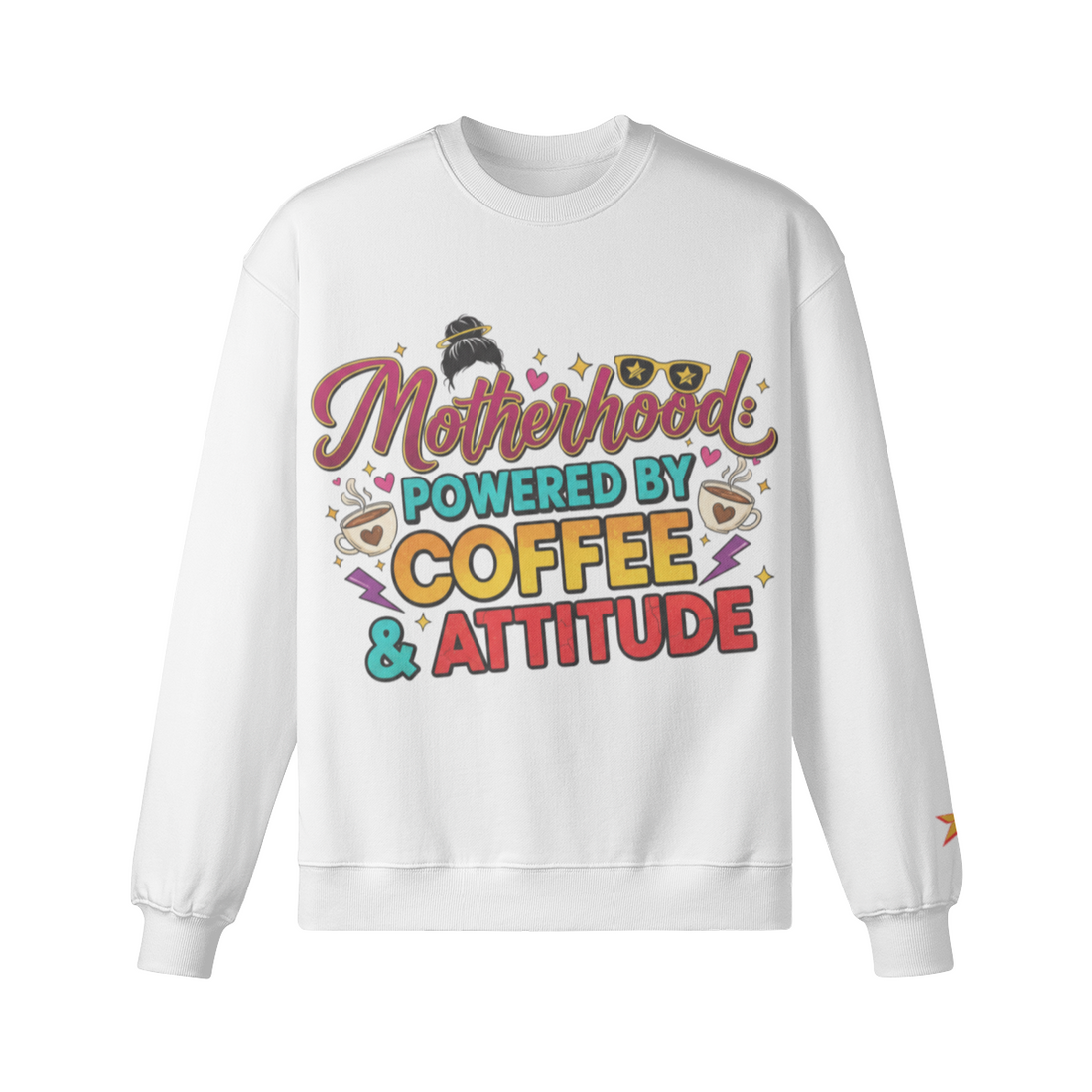 Motherhood: Powered by Coffee &amp; Attitude Sweatshirt