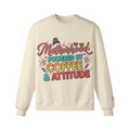 Motherhood: Powered by Coffee & Attitude Sweatshirt