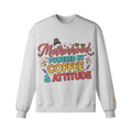 Motherhood: Powered by Coffee & Attitude Sweatshirt