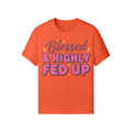 Blessed & Highly Fed Up Tee