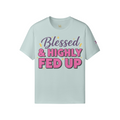 Blessed & Highly Fed Up Tee