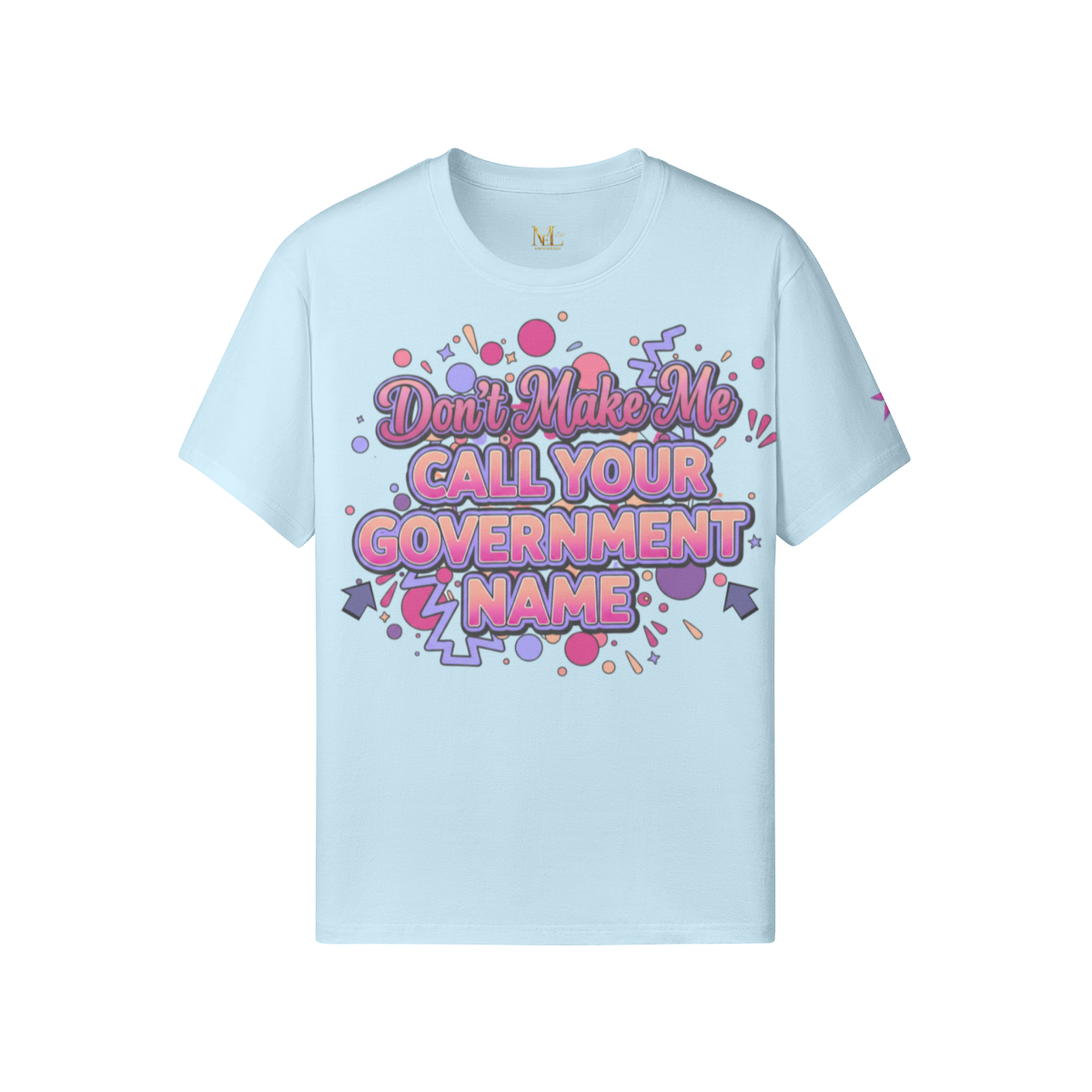 Don’t Make Me Call Your Government Name Tee