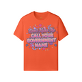 Don’t Make Me Call Your Government Name Tee