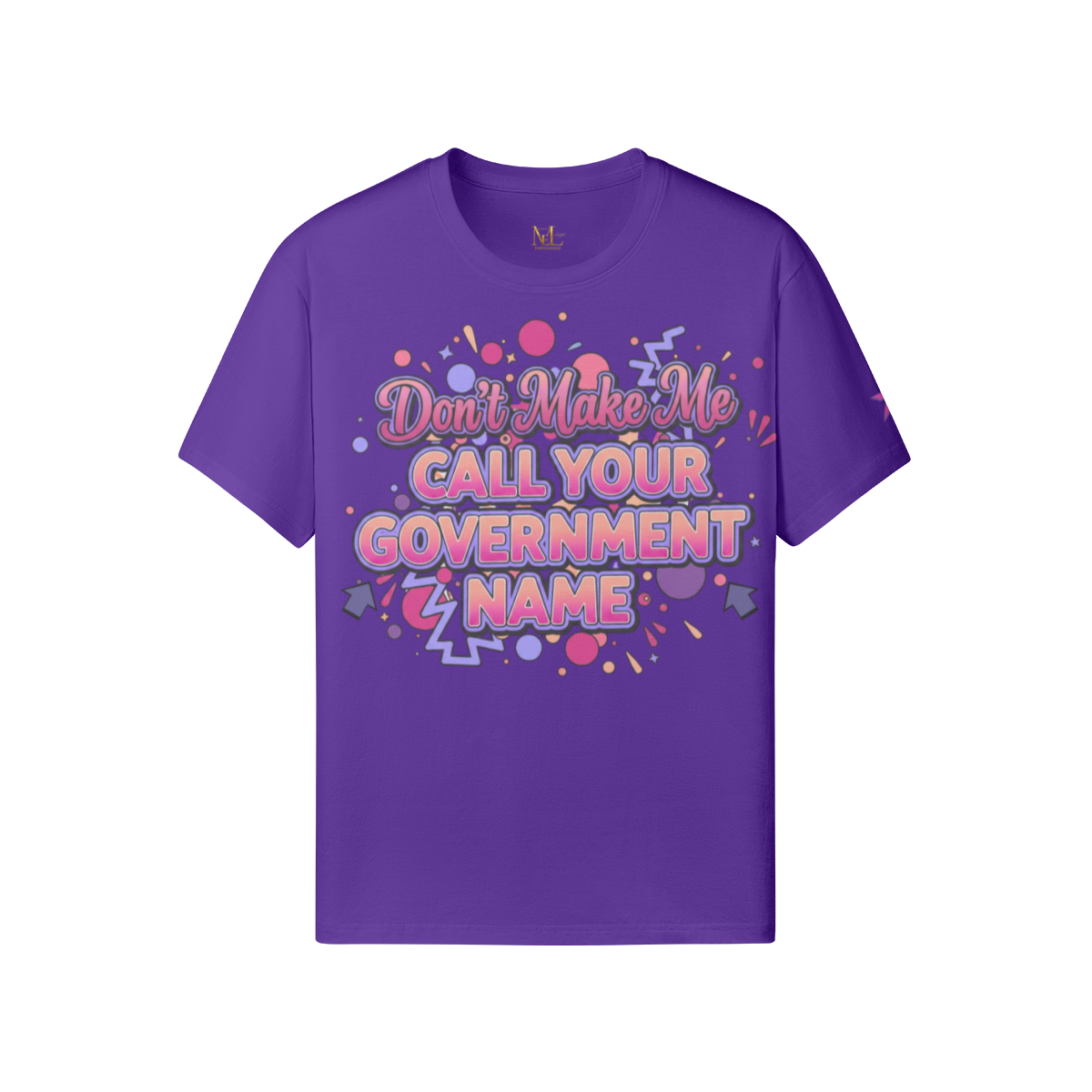 Don’t Make Me Call Your Government Name Tee
