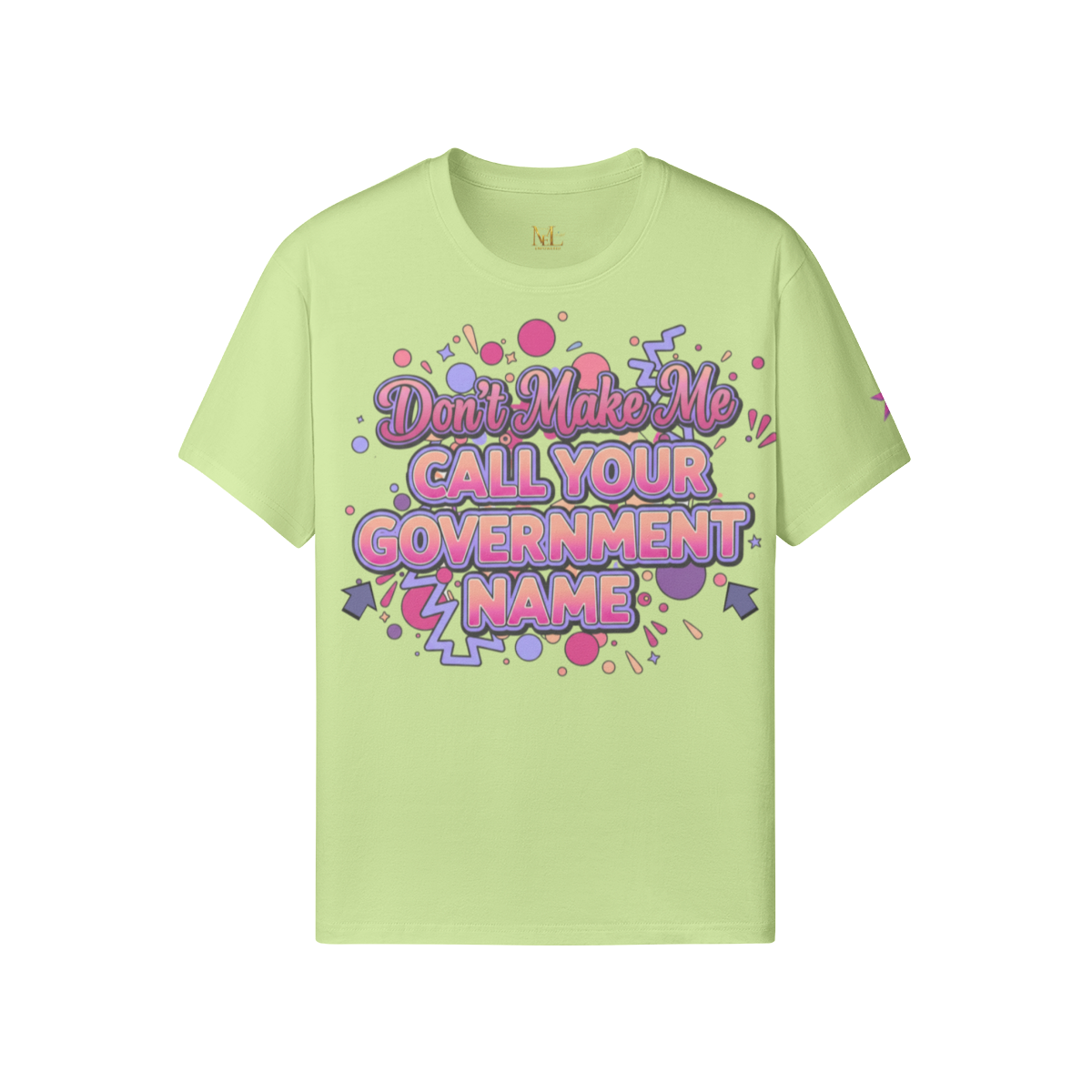 Don’t Make Me Call Your Government Name Tee