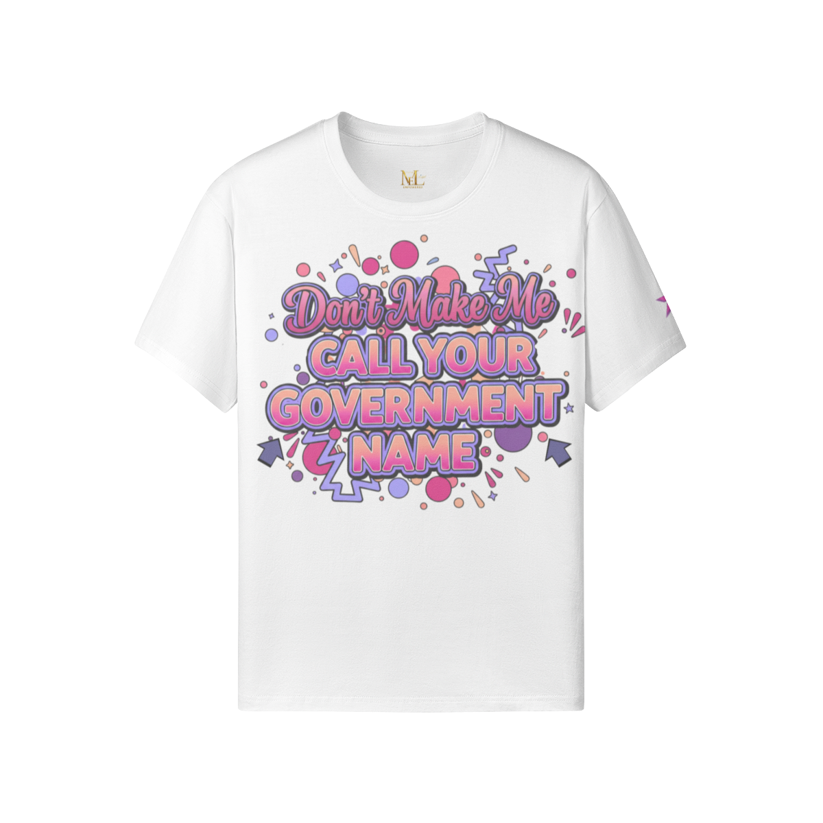 Don’t Make Me Call Your Government Name Tee