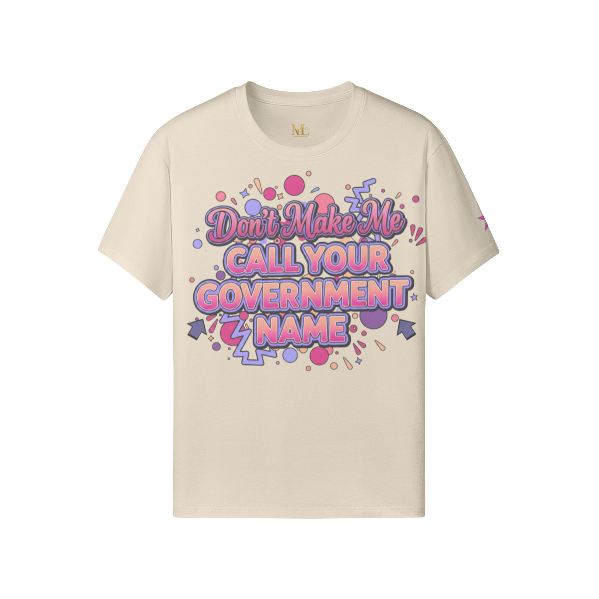 Don’t Make Me Call Your Government Name Tee