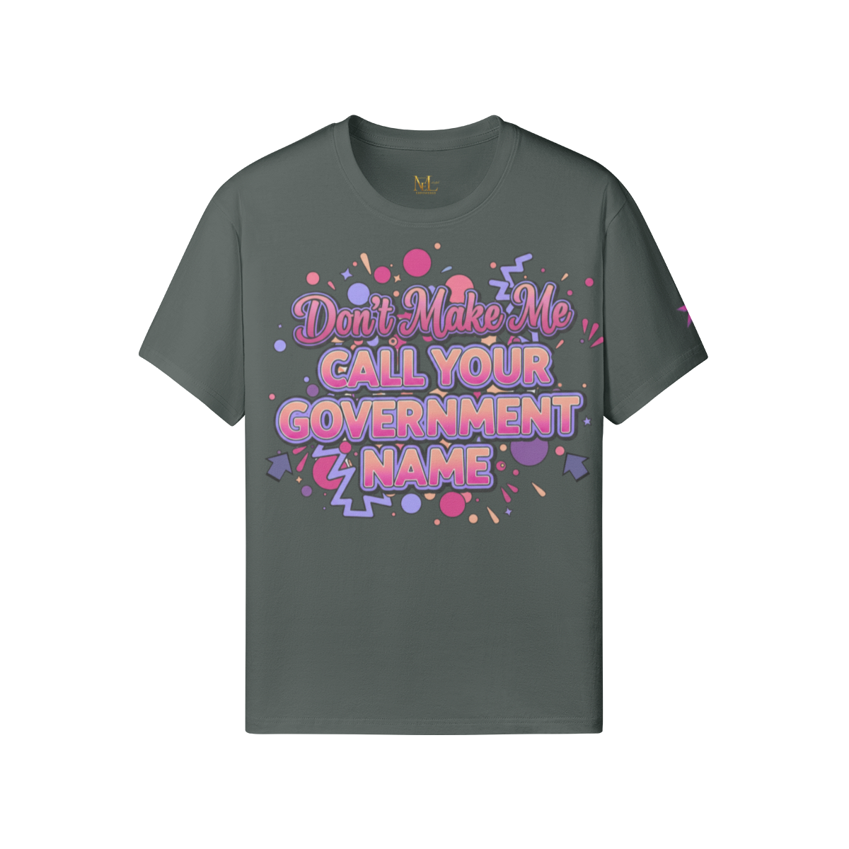 Don’t Make Me Call Your Government Name Tee