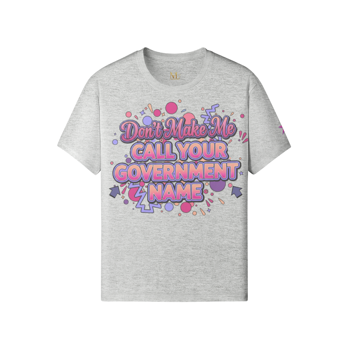 Don’t Make Me Call Your Government Name Tee