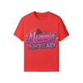 Mommin’ Ain’t Easy Tee