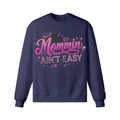 Mommin’ Ain’t Easy Sweatshirt