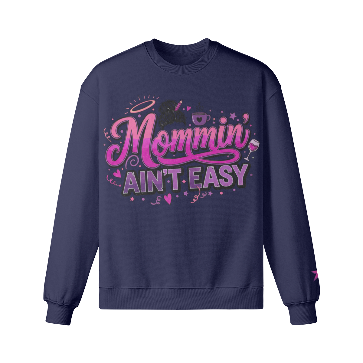 Mommin’ Ain’t Easy Sweatshirt