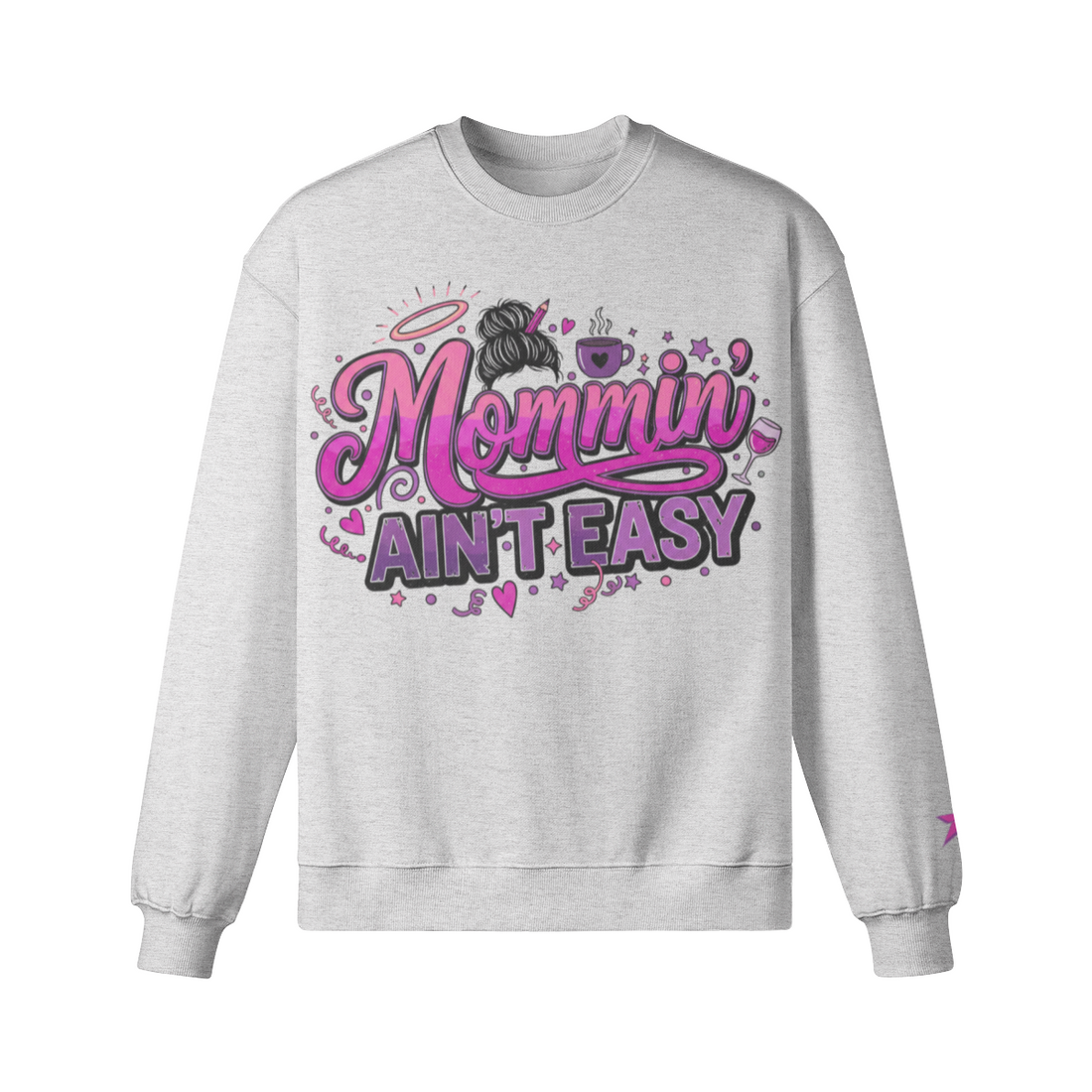 Mommin’ Ain’t Easy Sweatshirt